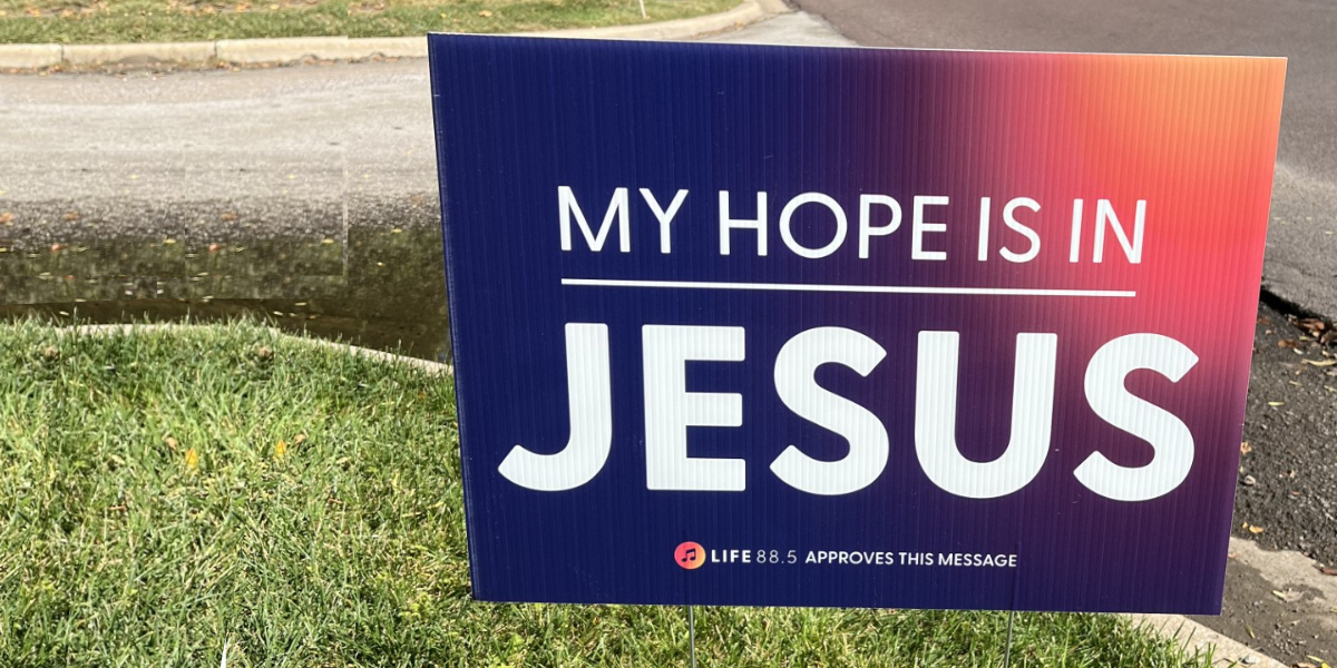 Hope yard sign Life 88.5. It says "My Hope is in Jesus"